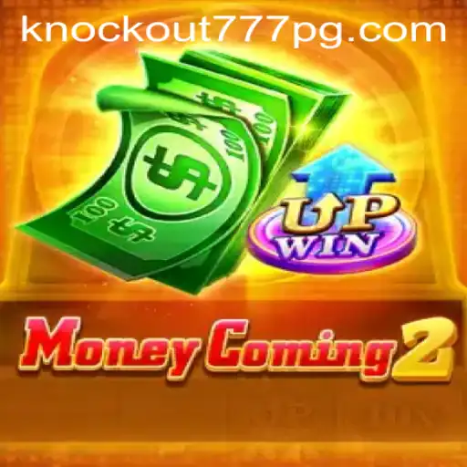 MoneyComing2: Uma Experiência de Jogo Emocionante com Knockout-777