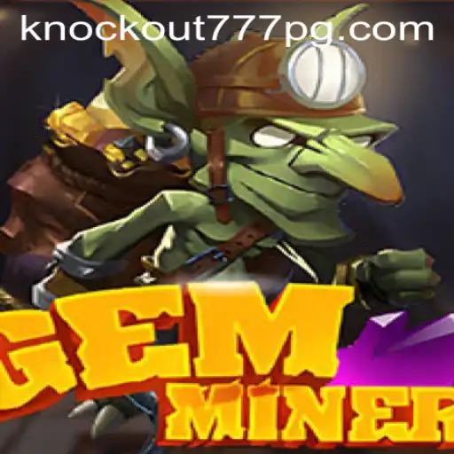 Conheça GemMiner: Explorando as Regras e Mecânicas do Jogo de Estratégia Knockout-777